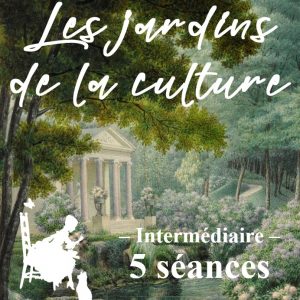 Session à la carte – Cours Jardins et/ou Histoire de l'art (5 séances)